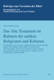 Das Alte Testament im Rahmen der antiken Religionen und Kulturen 