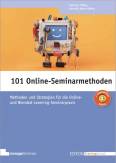 101 Online-Seminarmethoden Methoden und Strategien für die Online- und Blended-Learning-Seminarpraxis