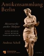Antikensammlung Berlin - Meisterwerke antiker Skulptur Altes Mudeum - Neues Museum - Pergamonmuseum