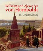 Wilhelm und Alexander von Humboldt Berliner Kosmos