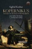 Kopernikus - Nicht nur für Astronomen - Das Kopernikanische Prinzip seit 500 Jahren. Ein Entwurf. 