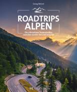 Roadtrips Alpen - Die ultimativen Traumstraßen zwischen Genfer See und Soca-Tal