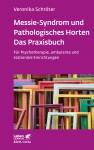 Messie-Syndrom und Pathologisches Horten - Das Praxisbuch Für Psychotherapie, ambulante und stationäre Einrichtungen