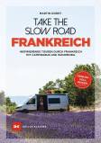 Take the Slow Road - Frankreich INSPIRIERENDE TOUREN DURCH FRANKREICH MIT CAMPINGBUS UND WOHNMOBIL
