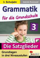  Grammatik für die Grundschule - Die Satzglieder / Klasse 3  Grundlagen in drei Niveaustufen