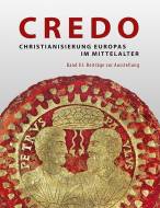 Credo Christianisierung Europas im Mittelalter. Bd. III: Beiträge zur Ausstellung