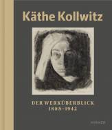 Käthe Kollwitz Der Werküberblick 1888-1942
