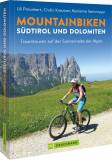 Mountainbiken Südtirol und Dolomiten Traumtouren auf der Sonnenseite der Alpen