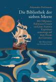 Die Bibliothek der sieben Meere - Mit Odysseus, Robinson Crusoe und Jane Austens Kapitänen unterwegs auf dem Ozean der Literatur