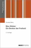 Max Weber. Ein Denker der Freiheit 