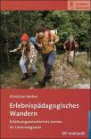 Erlebnispädagogisches Wandern - Erfahrungsorientiertes Lernen im Unterwegssein