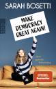 Make Democracy Great Again! - Worte gegen den Weltuntergang