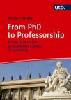 From PhD to Professorship - A Practical Guide to Academic Careers in Germany