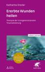 Ererbte Wunden heilen - Therapie der transgenerationalen Traumatisierung