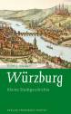 Würzburg - Kleine Stadtgeschichte