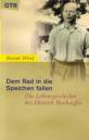Dem Rad in die Speichen fallen Die Lebensgeschichte des Dietrich Bonhoeffer