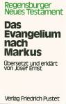 Das Evangelum nach Markus Übersetzt und erklärt von Josef Ernst