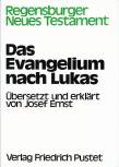 Das Evangelum nach Lukas Übersetzt und erklärt von Josef Ernst