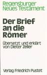 Der Brief an die Römer Übersetzt und erklärt von Dieter Zeller