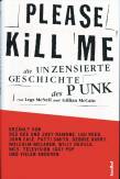Please Kill Me! Die unzensierte Geschichte des Punk