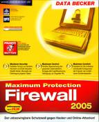 Maximum Protect Firewall 2005 Der unbezwingbare Schutzwall gegen Hacker und Online-Attacken!