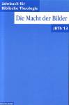 Die Macht der Bilder Jahrbuch für Biblische Theologie (JBTh), Bd.13 (1998)