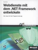 Webdienste mit dem .NET Framework entwickeln Die neue Art der Programmierung
