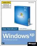 Microsoft Windows XP Professional Das Handbuch - Ausgabe 2005