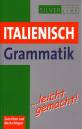 Italienisch Grammatik ... leicht gemacht! Zum Üben und Nachschlagen