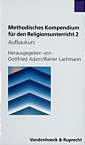 Methodisches Kompendium für den Religionsunterricht 2 Aufbaukurs