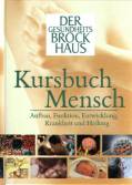 Der Gesundheits-Brockhaus: Kursbuch Mensch Aufbau, Funktion, Entwicklung, Krankheit und Heilung