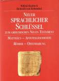 Neuer sprachlicher Schlüssel zum griechischen Neuen Testament, 2 Bde Bd. 1: Matthäus - Apostelgeschichte / Bd. 2: Römer - Offenbarung