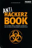 Anti-Hackerz Book Viren-, Trojaner- & Root-Kit – und die wirklich wirksamen Gegenspieler