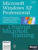 Microsoft Windows XP Professional Praktisches Selbststudium zu Installation, Konfiguration und Administration von Windows XP Professional - MCSE 70-270