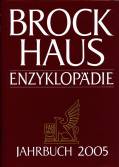 Brockhaus Enzyklopädie. Jahrbuch 2005 