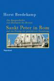 Sankt Peter in Rom und das Prinzip der produktiven Zerstörung Bau und Abbau von Bramante bis Bernini