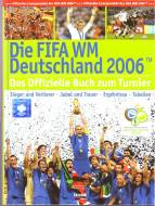 Die FIFA-WM Deutschland 2006. Sieger und Verlierer - Jubel und Trauer - Ergebnisse - Tabellen Das Offizielle Buch zum Turnier