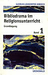 Bibliodrama im 

Religionsunterricht Band 1 - Grundlegung