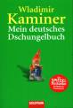 Mein deutsches Dschungelbuch Der SPIEGEL Bestseller erstmals im Taschenbuch