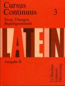 Cursus Continuus 3 Ausgabe B, Texte, Übungen, Begleitgrammatik