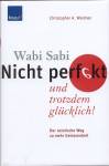 Wabi Sabi - Nicht perfekt und trotzdem glücklich! Der asiatische Weg zu mehr Gelassenheit
