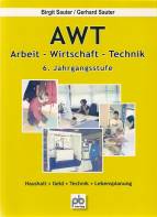AWT Arbeit - Wirtschaft - Technik - 6. Jahrgangsstufe