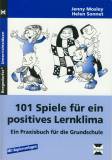 101 Spiele für ein positives Lernklima Ein Praxisbuch für die Grundschule