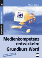 Medienkompetenz entwickeln: Grundkurs Word Word 2002-2003