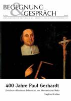 400 Jahre Paul Gerhardt Zwischem orthodoxem Bekenntnis und ökumenischer Weite
