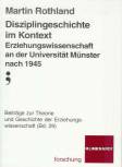 Disziplingeschichte im Kontext Erziehungsgswissenschaft an der Universität Münster nach 1945