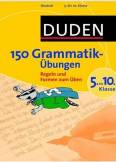 Duden - 150 Grammatikübungen 5. bis 10. Klasse Regeln und Formen zum Üben