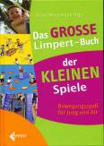 Das große Limpert-Buch der Kleinen Spiele Bewegungsspaß für Jung und Alt