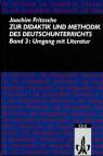 Zur Didaktik und Methodik des Deutschunterrichts Band 3: Umgang mit Literatur