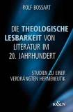Die theologische Lesbarkeit von Literatur im 20. Jahrhundert Studien zu einer verdrängten Hermeneutik
